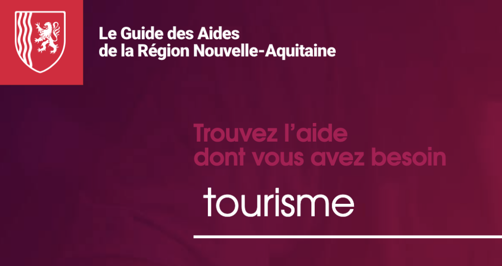 Guide des aides Tourisme de la Région Nouvelle - Aquitaine - financer son projet touristique